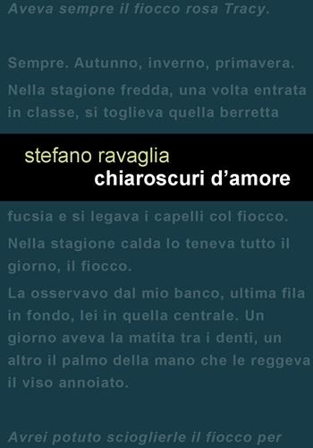 Chiaroscuri d'amore - Stefano Ravaglia - Libro Project 2017 | Libraccio.it