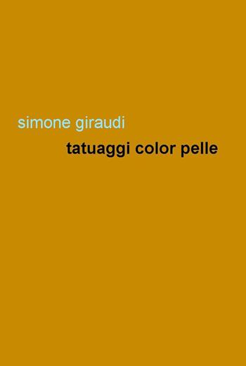 Tatuaggi color pelle - Simone Giraudi - Libro Project 2017 | Libraccio.it