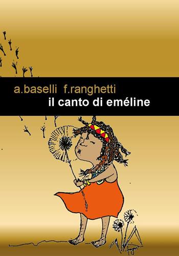 Il canto di Eméline - Angela Baselli, Federica Ranghetti - Libro Project 2017 | Libraccio.it