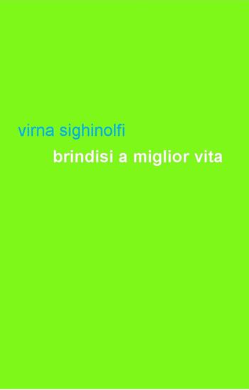Brindisi a miglior vita - Virna Sighinolfi - Libro Project 2018 | Libraccio.it