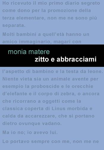 Zitto e abbracciami - Monia Matere - Libro Project 2017 | Libraccio.it