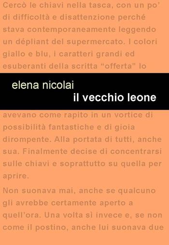 Il vecchio leone - Elena Nicolai - Libro Project 2017 | Libraccio.it