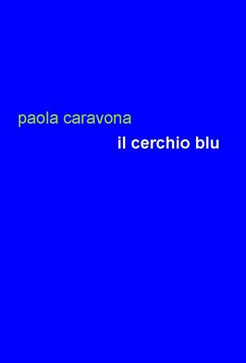 Il cerchio blu - Paola Caravona - Libro Project 2017 | Libraccio.it