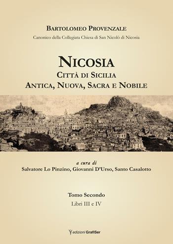 Nicosia. Città di Sicilia. Antica, nuova, sacra e nobile - Bartolomeo Provenzale - Libro Grafiser 2015 | Libraccio.it