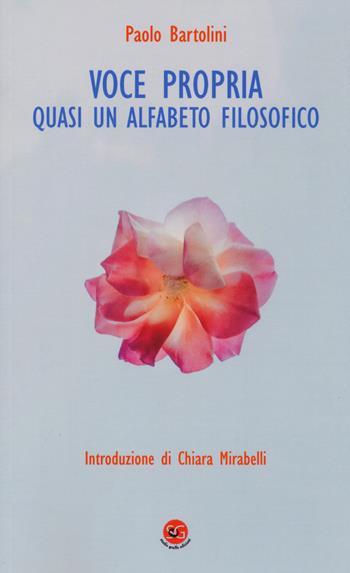 Voce propria. Quasi un alfabeto filosofico - Paolo Bartolini - Libro SGEdizioni 2020 | Libraccio.it