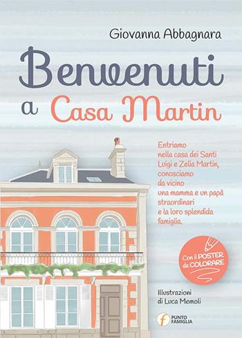 Benvenuti a Casa Martin - Giovanna Abbagnara - Libro Punto Famiglia 2017, La piccola via | Libraccio.it