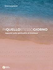 In quello stesso giorno. Appunti sulla spiritualità di Emmaus