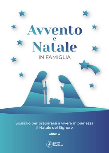 Avvento e Natale in famiglia. Sussidio per prepararsi a vivere in pienezza il Natale del Signore  - Libro Punto Famiglia 2019 | Libraccio.it