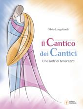 Il Cantico dei Cantici. Una lode di tenerezza