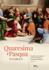 Quaresima e Pasqua in famiglia. Sussidio per prepararsi a vivere in pienezza la Pasqua del Signore. Anno A