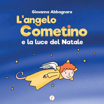 L' angelo Cometino e la luce del Natale - Giovanna Abbagnara - Libro Punto Famiglia 2021, La piccola via | Libraccio.it