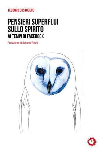 Pensieri superflui sullo spirito ai tempi di Facebook - Teodoro Custodero - Libro Pietre Vive 2015, I fossili | Libraccio.it