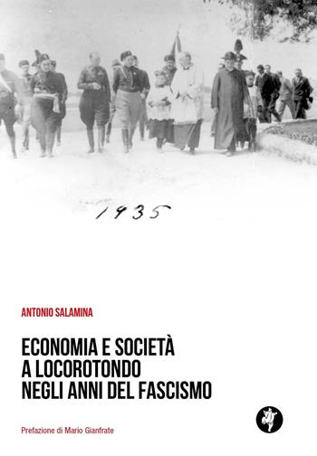 Economia e società a Locorotondo negli anni del fascismo - Antonio Salamina - Libro Pietre Vive 2016, I fossili | Libraccio.it