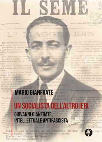 Un socialista dell'altro ieri. Giovanni Gianfrate, intellettuale antifascista - Mario Gianfrate - Libro Pietre Vive 2020, Quaderni di storia | Libraccio.it