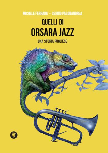Quelli di Orsara Jazz. Una storia pugliese - Sergio Pasquandrea, Michele Ferrara - Libro Pietre Vive 2022, Quaderni di storia | Libraccio.it