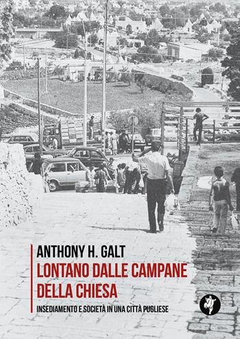 Lontano dalle campane della chiesa. Insediamento e società in una città pugliese - Anthony H. Galt - Libro Pietre Vive 2024, Quaderni di storia | Libraccio.it
