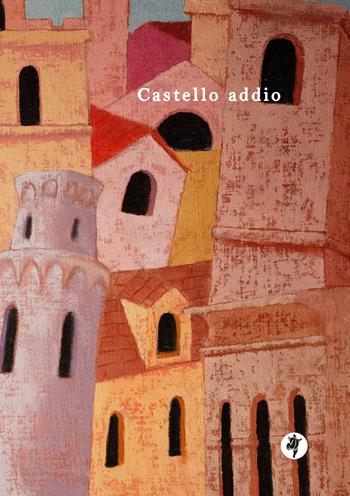 Castello addio - Ezio Sinigaglia - Libro Pietre Vive 2026, iCentoLillo | Libraccio.it