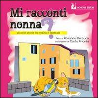Mi racconti nonna? - Rosanna De Luca - Libro Mohicani Edizioni 2014 | Libraccio.it