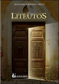 Litèutos - Massimo Gregori Grgic - Libro Mohicani Edizioni 2014, Narrativa | Libraccio.it