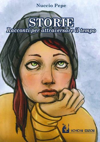 Storie. Racconti brevi per attraversare il tempo - Nuccio Pepe - Libro Mohicani Edizioni 2015 | Libraccio.it