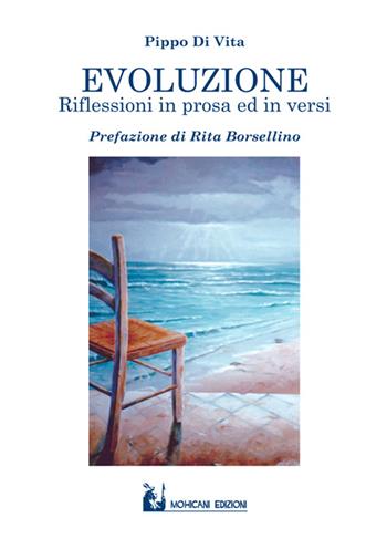 Evoluzione. Riflessioni in prosa ed in versi - Pippo Di Vita - Libro Mohicani Edizioni 2016, Poesia | Libraccio.it