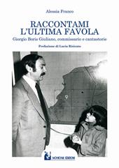 Raccontami l'ultima favola. Giorgio Boris Giuliano, commissario e cantastorie