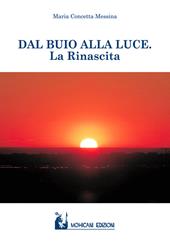 Dal buio alla luce. La rinascita