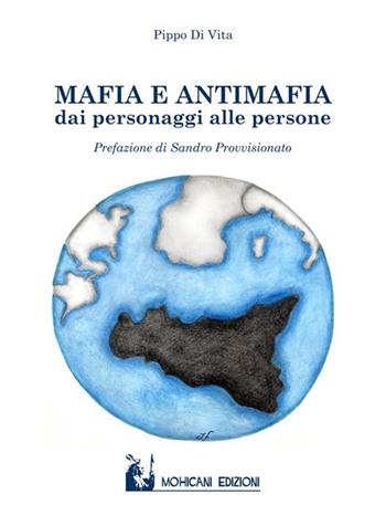 Mafia e antimafia. Dai personaggi alle persone - Pippo Di Vita - Libro Mohicani Edizioni 2017, Memoria | Libraccio.it
