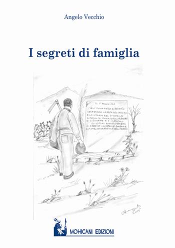 I segreti di famiglia - Angelo Vecchio - Libro Mohicani Edizioni 2018, Narrativa | Libraccio.it