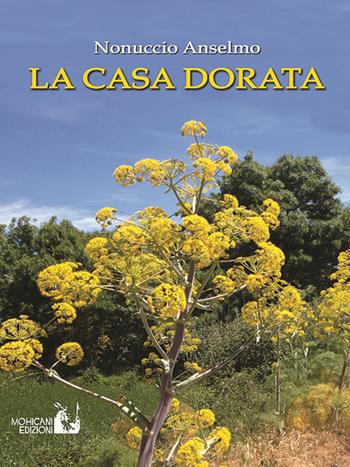 La casa dorata - Nonuccio Anselmo - Libro Mohicani Edizioni 2019, Narrativa | Libraccio.it