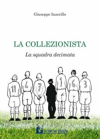 La collezionista. La squadra decimata - Giuseppe Inzerillo - Libro Mohicani Edizioni 2010, Gialli | Libraccio.it