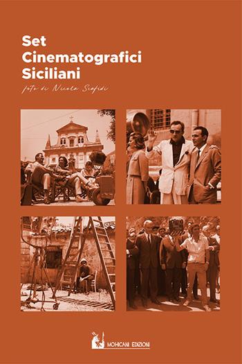 Set cinematografici siciliani. Ediz. a colori - Angela Scafidi, Nicola Scafidi - Libro Mohicani Edizioni 2021 | Libraccio.it