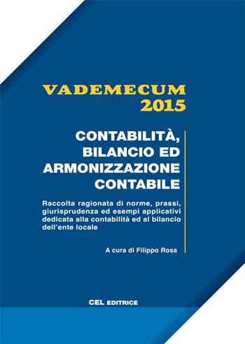 Vademecum 2015. Contabilità, bilancio ed armonizzazione contabile  - Libro CEL Editrice 2015 | Libraccio.it