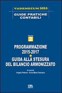 Programmazione 2015-2017. Guida alla stesura del bilancio armonizzato  - Libro CEL Editrice 2015, Guide pratiche contabili | Libraccio.it