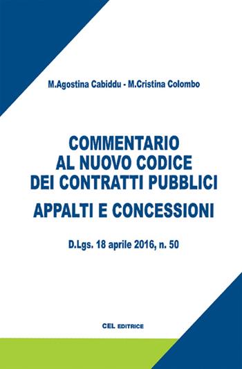 Commentario al nuovo codice dei contratti pubblici. Appalti e concessioni  - Libro CEL Editrice 2016 | Libraccio.it