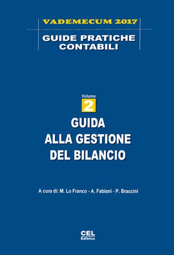 Guida alla gestione del bilancio. Vademecum 2017  - Libro CEL Editrice 2017, Guide pratiche contabili | Libraccio.it