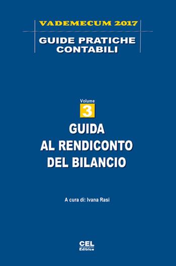 Guida al rendiconto del bilancio. Vademecum 2017. Vol. 3  - Libro CEL Editrice 2017, Guide pratiche contabili | Libraccio.it