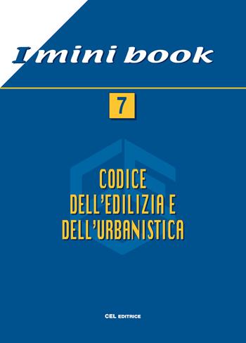 Codice dell'edilizia e dell'urbanistica  - Libro CEL Editrice 2017, I mini book | Libraccio.it