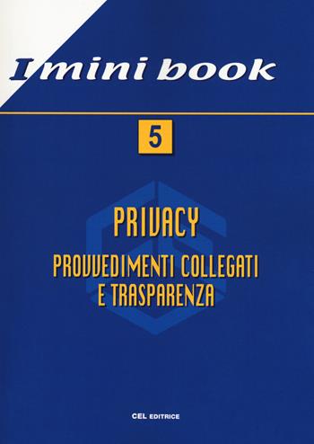 Privacy. Provvedimenti collegati e trasparenza  - Libro CEL Editrice 2018, I mini book | Libraccio.it
