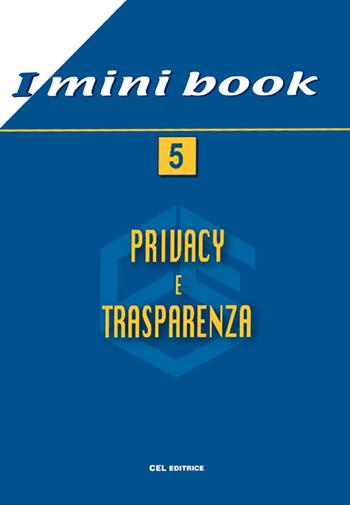 Privacy e trasparenza  - Libro CEL Editrice 2018, I mini book | Libraccio.it