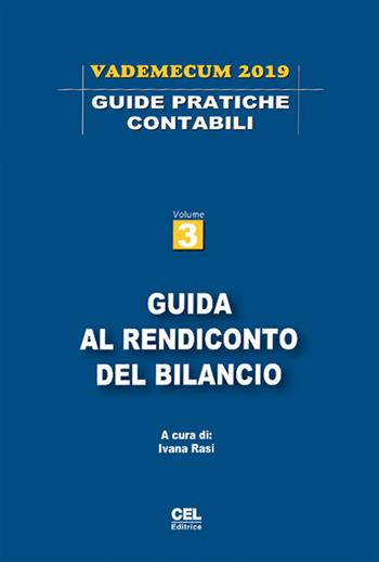 Guida al rendiconto del bilancio. Vademecum 2019. Vol. 3  - Libro CEL Editrice 2019 | Libraccio.it