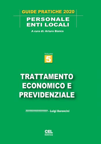Trattamento economico e previdenziale - Arturo Bianco, Luigi Baroncini - Libro CEL Editrice 2020, Guide pratiche. Personale enti locali | Libraccio.it