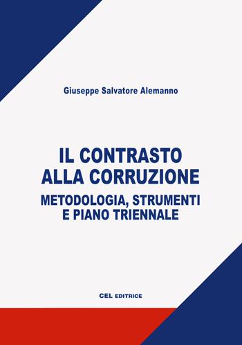 Il contrasto alla corruzione. Metodologia, strumenti e piano triennale - Giuseppe Salvatore Alemanno - Libro CEL Editrice 2020 | Libraccio.it