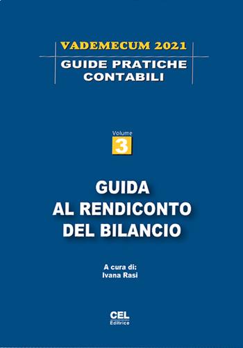 Guida al rendiconto del bilancio. Vademecum 2021. Vol. 3  - Libro CEL Editrice 2021 | Libraccio.it