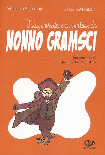 Vita, imprese e avventure di nonno Gramsci - Vincenzo Sparagna, Saverio Montella - Libro 001 Edizioni 2015, Graphic novel | Libraccio.it
