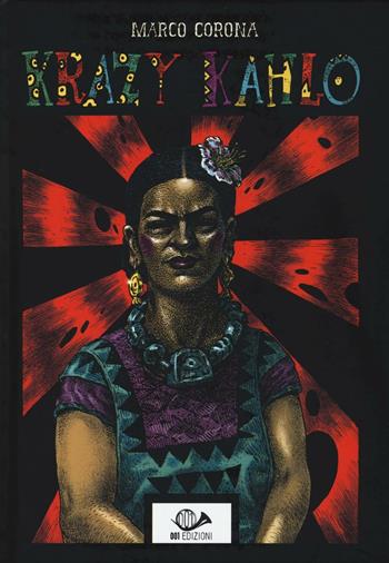 Krazy Kahlo - Marco Corona - Libro 001 Edizioni 2016, Graphic novel | Libraccio.it