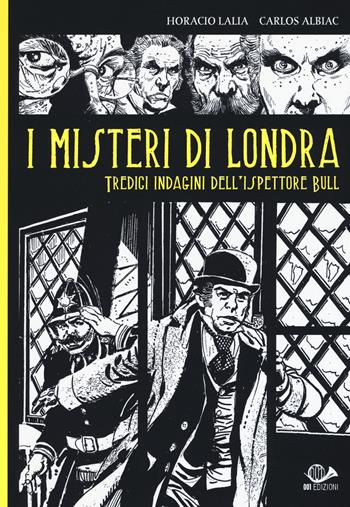 I misteri di Londra. Tredici indagini dell'ispettore Bull - Horacio Lalia, Carlos Albiac - Libro 001 Edizioni 2017 | Libraccio.it