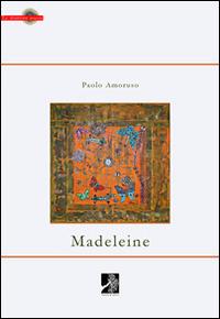 Madeleine - Paolo Amoruso - Libro Terra d'Ulivi 2014, Le murrine | Libraccio.it