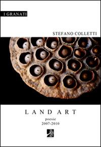 Land art - Stefano Colletti - Libro Terra d'Ulivi 2014, I granati | Libraccio.it