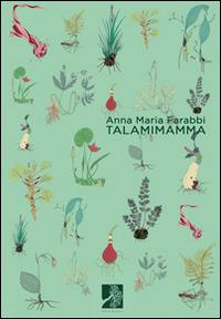 Talamimamma - Anna Maria Farabbi - Libro Terra d'Ulivi 2014, Rime&rami | Libraccio.it
